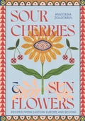 Bild: Sour Cherries and Sunflowers - Quadrille Publishing