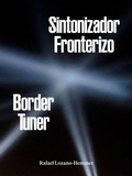 Cover: Rafael Lozano-Hemmer: Border Tuner - Inventory Press LLC