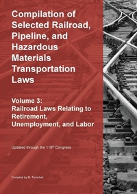 Abbildung von: Compilation of Selected Railroad, Pipeline, and Hazardous Materials Transportation Laws Vol 3 - MTwinchek