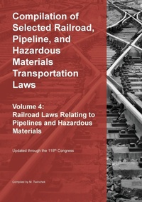 Abbildung von: Compilation of Selected Railroad, Pipeline, and Hazardous Materials Transportation Laws Vol 4 - MTwinchek