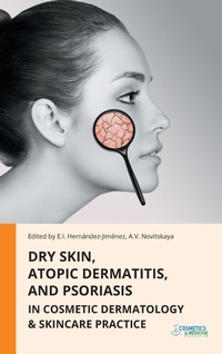 Abbildung von: Dry Skin, Atopic Dermatitis, and Psoriasis in Cosmetic Dermatology & Skincare Practice - Cosmetics & Medicine Publishing LLC