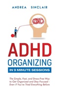Cover: ADHD Organizing in 9 Minute Sessions - Andrea Sinclair