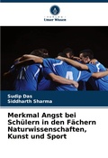 Cover: Merkmal Angst bei Schuelern in den Faechern Naturwissenschaften, Kunst und Sport - Verlag Unser Wissen