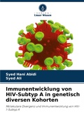 Cover: Immunentwicklung von HIV-Subtyp A in genetisch diversen Kohorten - Verlag Unser Wissen