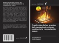 Cover: Predicci&oacute;n de los precios del mercado de valores mediante la computaci&oacute;n suave - Ediciones Nuestro Conocimiento