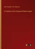 Cover: A Treatise on the Compound Steam Engine - Outlook Verlag