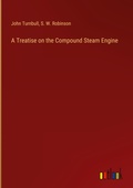 Cover: A Treatise on the Compound Steam Engine - Outlook Verlag