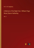 Cover: A Memoir of the Right Hon. William Page Wood, Baron Hatherley - Outlook Verlag