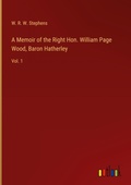 Cover: A Memoir of the Right Hon. William Page Wood, Baron Hatherley - Outlook Verlag