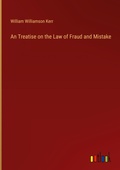 Cover: An Treatise on the Law of Fraud and Mistake - Outlook Verlag