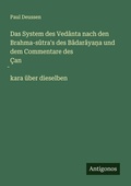 Cover: Das System des Ved&acirc;nta nach den Brahma-s&ucirc;tra's des B&acirc;dar&acirc;ya&iquest;a und dem Commentare des &Ccedil;an&iquest;kara &uuml;ber dieselben - Antigonos Verlag