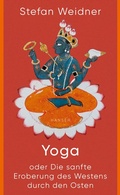 Abbildung von: Yoga oder Die sanfte Eroberung des Westens durch den Osten - Hanser
