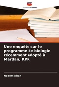 Cover: Une enquete sur le programme de biologie recemment adopte a Mardan, KPK - Editions Notre Savoir