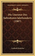 Cover: Die Literatur Des Siebzehnten Jahrhunderts (1907) - Kessinger Publishing