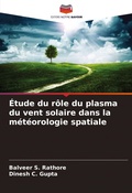 Cover: Etude du role du plasma du vent solaire dans la meteorologie spatiale - Editions Notre Savoir