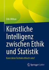 Abbildung von: Künstliche Intelligenz zwischen Ethik und Statistik - Springer Gabler