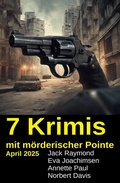 Cover: 7 Krimis mit m&ouml;rderischer Pointe April 2025 - Uksak E-Books