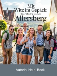 Abbildung von: Mit Witz im Gepäck: Dein Rätseltrip rund um Allersberg - neobooks