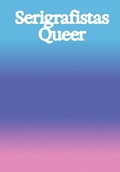 Cover: Serigrafistas Queer: Freedom for Sensibilities - Museu de Arte de Sao Paulo / KMEC Books