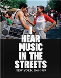 Cover: I Hear Music in the Streets: New York 1969-89 - La Fabrica