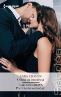 Cover: O final da inoc&ecirc;ncia - Por tr&aacute;s do esc&acirc;ndalo - Harlequin, uma divis&atilde;o de HarperCollins Ib&eacute;rica, S.A.