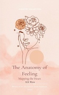 Cover: The Anatomy of Feeling-Mapping the Heart - Libresco Feeds Private Limited