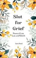 Cover: Slut for Grief-Poems of Loss, Lust, and Rebirth - Libresco Feeds Private Limited