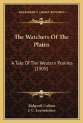 Cover: The Watchers Of The Plains - Kessinger Publishing
