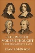 Cover: The Rise of Modern Thought: From Descartes to Kant - Historia Magna