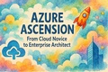 Cover: Azure Ascension: From Cloud Novice to Enterprise Architect - Scott Markham