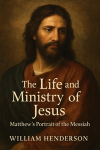 Abbildung von: The Life and Ministry of Jesus: Matthew's Portrait of the Messiah - Historia Magna