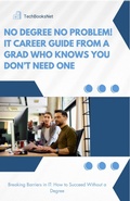 Cover: No Degree No Problem! IT Career Guide from a Grad Who Knows You Don't Need One - Luka Stamenkovic