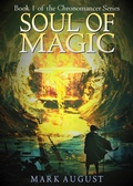 Cover: Soul of Magic (Chronomancer, #1) - Four Fans Publishing