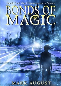 Enlarge image Cover: Bonds of Magic (Chronomancer, #5) - Mark August