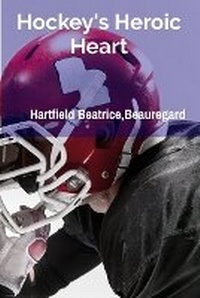 Abbildung von: Hockey's Heroic Heart - Arden Hartfield Beatrice, Beauregard