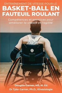 Abbildung von: Entrainement de vitesse pour le basket-ball en fauteuil roulant - Doug Garner