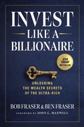 Cover: Invest Like A Billionaire - Maxwell Leadership Press