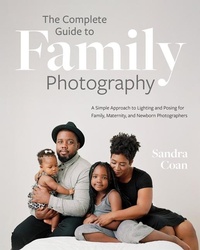 Abbildung von: The Complete Guide to Family Photography - Rocky Nook