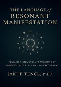 Abbildung von: The Language of Resonant Manifestation - Jakub Tencl