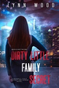 Cover: Dirty Little Family Secret (Protect and Honor Series, #3) - Lynn Wood
