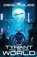 Cover: The Tyrant from Another World - Diego Miles