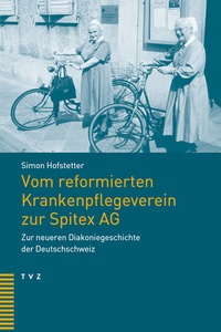 Abbildung von: Vom reformierten Krankenpflegeverein zur Spitex AG - Theologischer Verlag Zürich