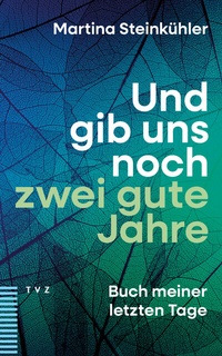Abbildung von: Und gib uns noch zwei gute Jahre - Theologischer Verlag Zürich