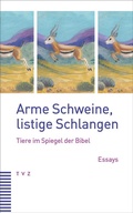 Cover: Arme Schweine, listige Schlangen - Theologischer Verlag Z&uuml;rich