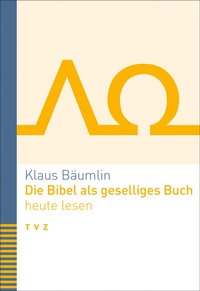 Abbildung von: Die Bibel als geselliges Buch heute lesen - Theologischer Verlag Zürich