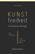 Abbildung von: Kunstfreiheit: Eine deutsche Ideologie - Vittorio Klostermann Verlag