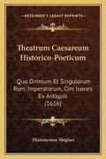 Cover: Theatrum Caesareum Historico-Poeticum - Kessinger Publishing