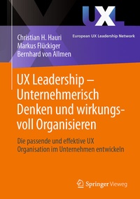 Abbildung von: UX Leadership - Unternehmerisch Denken und wirkungsvoll Organisieren - Springer Vieweg