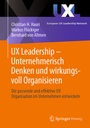 Cover: UX Leadership - Unternehmerisch Denken und wirkungsvoll Organisieren - Springer Vieweg