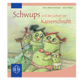 Cover: Schwups und die Geburt per Kaiserschnitt - Staude, E